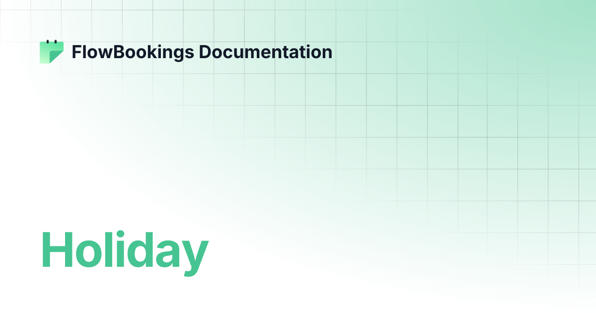Holiday | FlowBookings Documentation